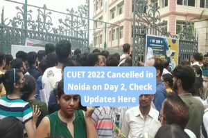 CUET 2022: नोएडा में दूसरे दिन भी CUET 2022 रद्द, परीक्षा केंद्र पहुंचे अभ्यर्थियों का  फूटा गुस्सा, अभिभावकों ने भी बयां किया दर्द