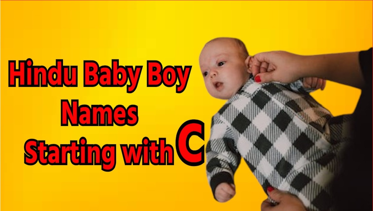 Hindu Baby Boy Names starting with C, Updated 2023: ‘च’ नाम से शुरू होने वाले हिंदू लड़कों के नाम और उनके अर्थ