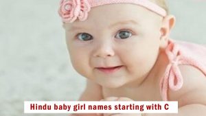 Hindu Baby Girl Names Starting with C, Updated 2023: च से शुरू होने वाले हिन्दू लड़कियों के नाम एवं उनके अर्थ