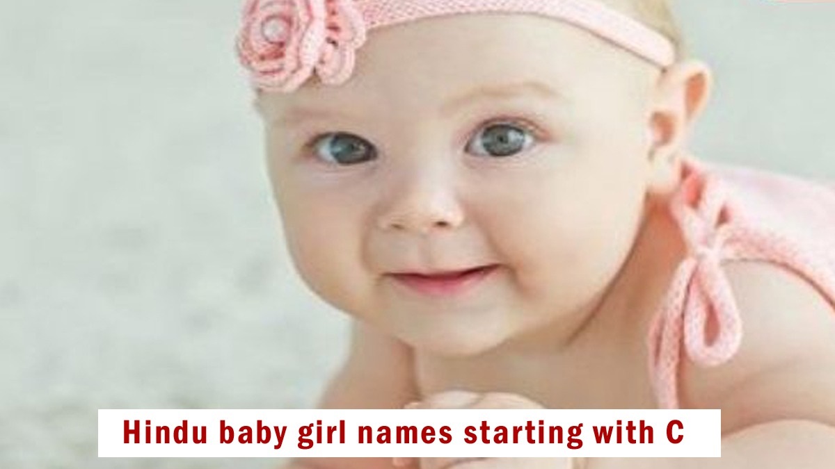 Hindu Baby Girl Names Starting with C, Updated 2023: च से शुरू होने वाले हिन्दू लड़कियों के नाम एवं उनके अर्थ