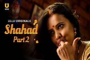 Shahad Part 2 On Ullu: शहद सीरीज के दूसरे एपिसोड में खुलकर देखने को मिला भाभी और देवर का रोमांस
