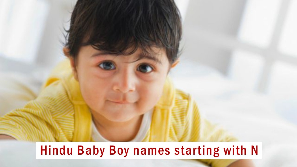 Hindu Baby Boy Names Starting with N, Updated 2023: “न” से शुरू होने वाले हिंदू लड़कों के नाम और उनके अर्थ