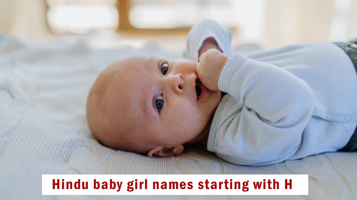 Hindu Baby Girl Names starting with H, Updated 2023: “ह” से शुरू होने वाले हिंदू लड़कियों के नाम और उनके अर्थ