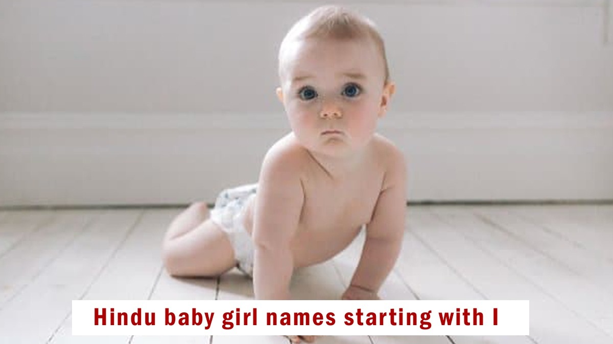 Hindu Baby Girl Names starting with I, Updated 2023: “ई” से शुरू होने वाले हिंदू लड़कियों के नाम और उनके अर्थ