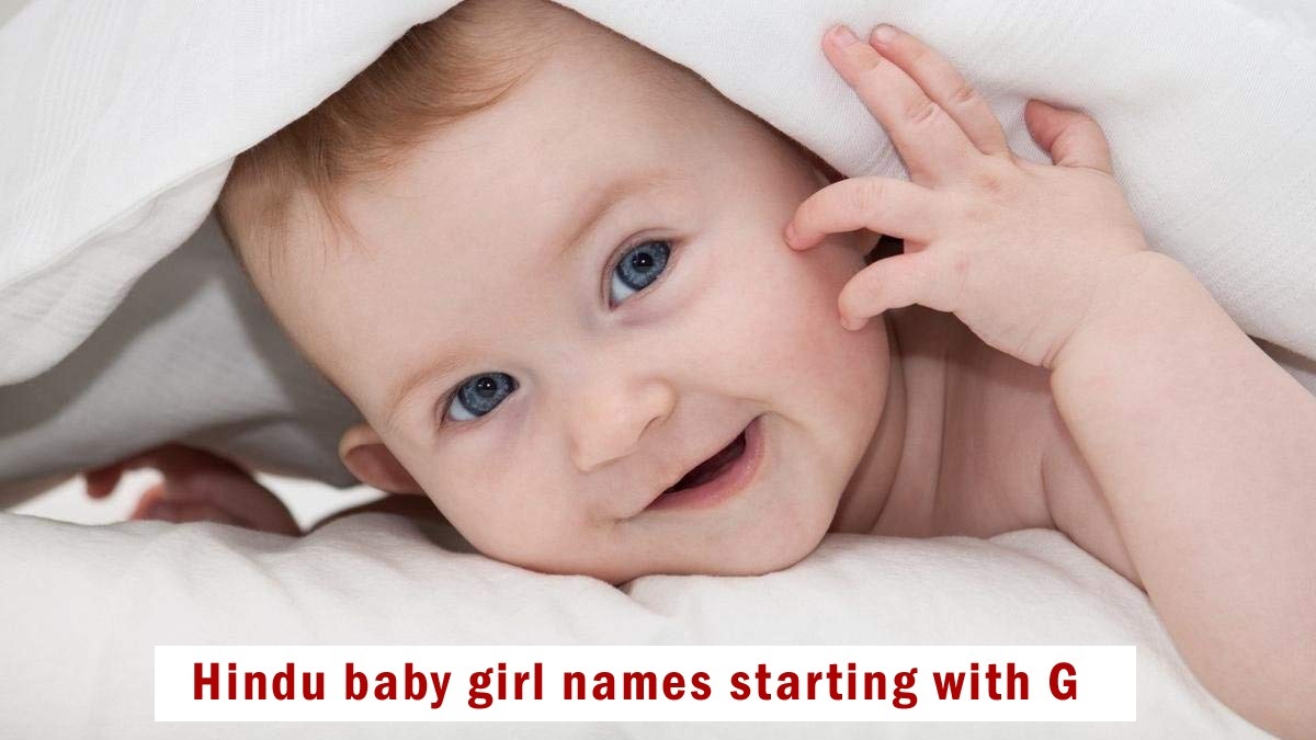 Hindu Baby Girl Names Starting with G, Updated 2023: “ग” से शुरू होने वाले हिंदू लड़कियों के नाम और उनके अर्थ