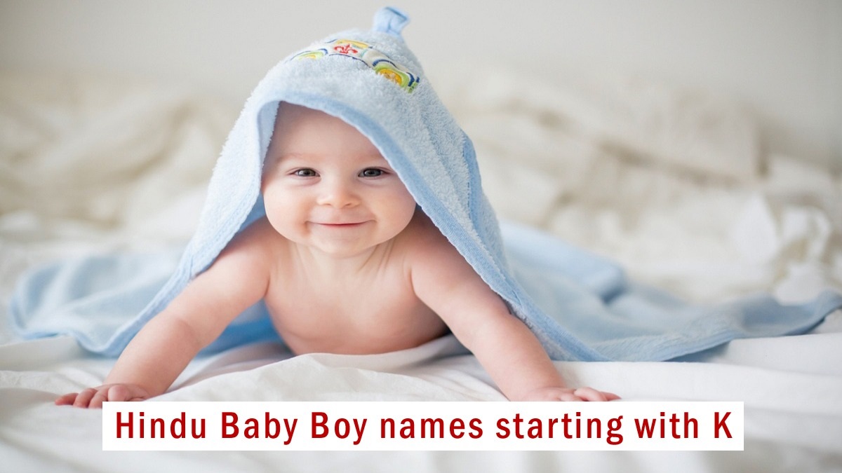 Hindu Baby Boy Names Starting with K, Updated 2023: “क” से शुरू होने वाले हिंदू लड़कों के नाम और उनके अर्थ