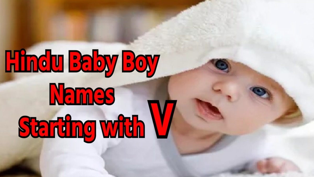 Hindu Baby Boy Names Starting with V, Updated 2023: “व” से शुरू होने वाले हिंदू लड़कों के नाम और उनके अर्थ