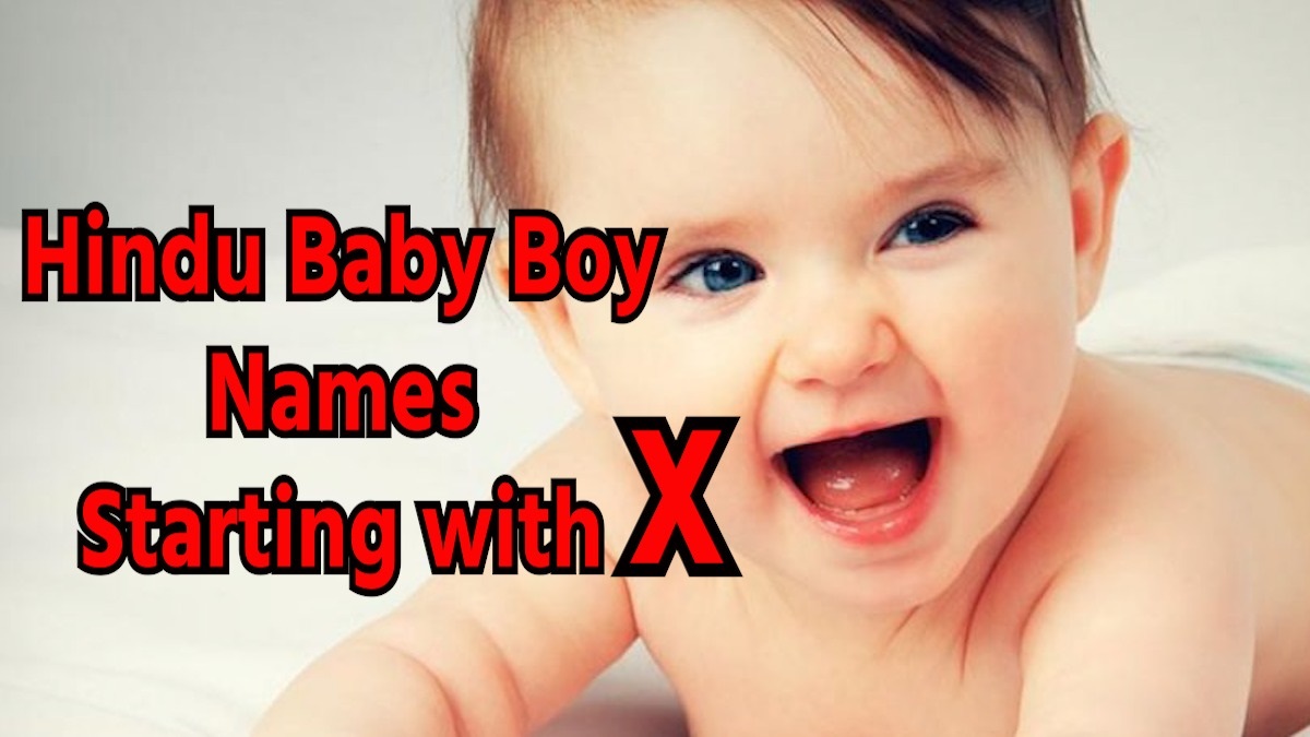 Hindu Baby Boy Names Starting with X, Updated 2023: “क्ष” से शुरू होने वाले हिंदू लड़कों के नाम और उनके अर्थ