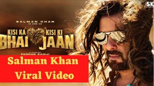 Salman Khan Viral Video: “किसी का भाई, किसी की जान” फिल्म से सलमान खान का लुक हुआ वायरल, गाना फिल्माने के बाद का वीडियो देखें
