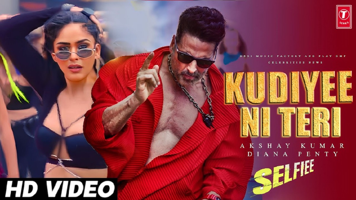 #KudiyeeNiTeri Song: Kudiyee Ni Teri Song देखिए, फिल्म सेल्फी से रिलीज़ हुआ अक्षय कुमार का धमाकेदार गाना